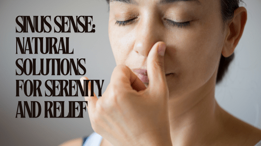 Sinus Sense: Natural Solutions for Serenity and Relief - Ghama Health