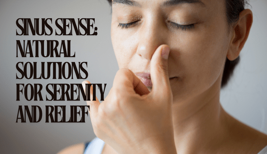 Sinus Sense: Natural Solutions for Serenity and Relief - Ghama Health
